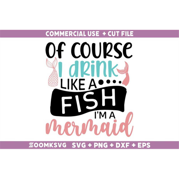 MR-692023102146-of-course-i-drink-like-a-fish-im-a-mermaid-svg-mermaid-image-1.jpg