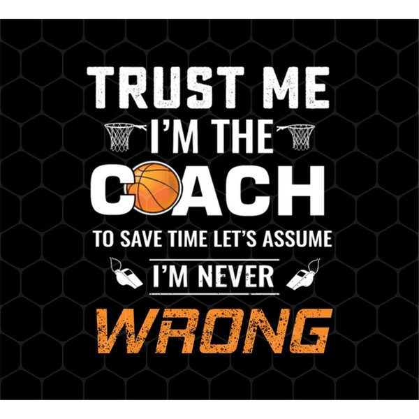 MR-692023112648-trust-me-png-i-am-the-coach-png-to-save-time-png-lets-image-1.jpg