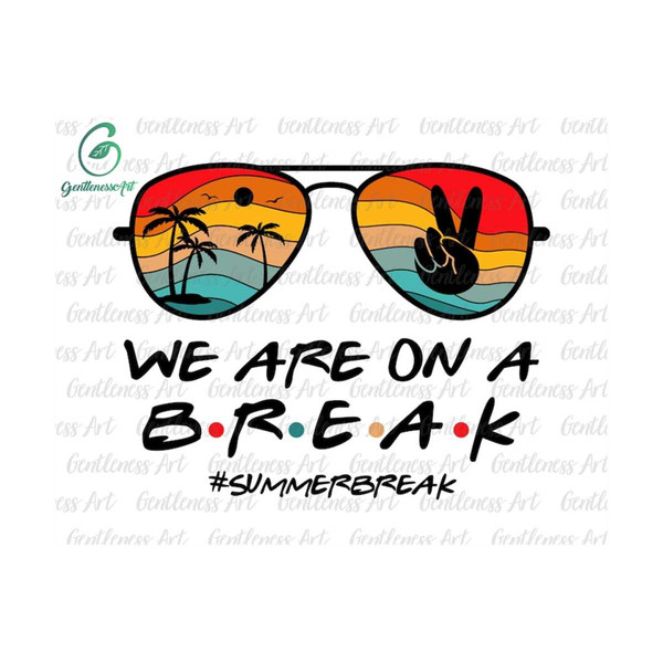 MR-692023171836-beach-sunglasses-we-are-on-a-break-svg-summer-break-svg-image-1.jpg