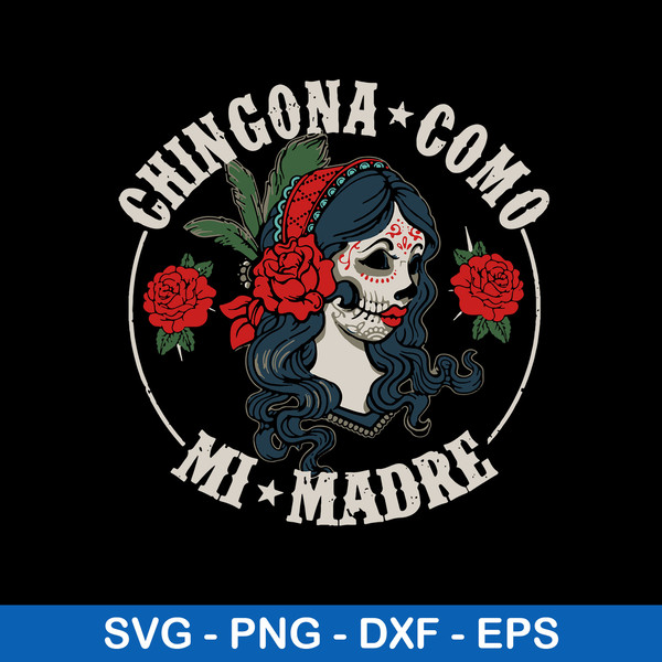 Chingona Como Mi Madre Svg, Funny Svg, Png Dxf Eps FIle.jpeg