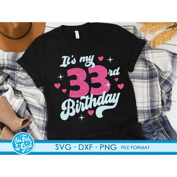 MR-792023171037-cute-turning-33-years-old-svg-33rd-birthday-svg-files-for-image-1.jpg