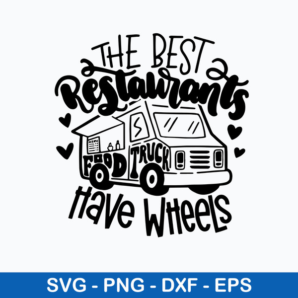 Food Truck Svg, The best Restaurants have wheels Svg, Png Dxf Eps File.jpeg