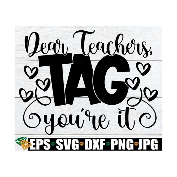 MR-89202395851-dear-teachers-tag-youre-it-back-to-school-svg-girls-image-1.jpg