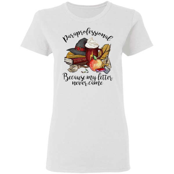 Paraprofessional Because My letter Never Came Halloween T-Shirt, LS, Hoodie.jpg