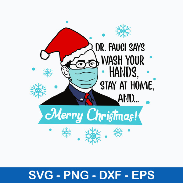 Dr Fauci Say Wash Your Hands Stay At Home Svg, Merry Christmas Svg, Png Dxf Eps File.jpeg