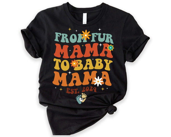 From Fur Mama To Baby Mama T-shirt, Baby Announcement Sweatshirt, New Mom Gift, Pregnancy Reveal Sweatshirt, Pregnancy Shirt, Soon To Be Mom.jpg