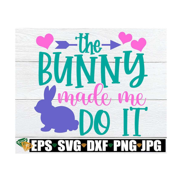 MR-1192023173717-the-bunny-made-me-do-it-easter-svg-funny-easter-svg-kids-image-1.jpg