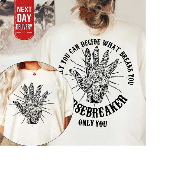 MR-1292023101252-only-you-can-decide-what-breaks-you-cursebreaker-t-shirt-image-1.jpg
