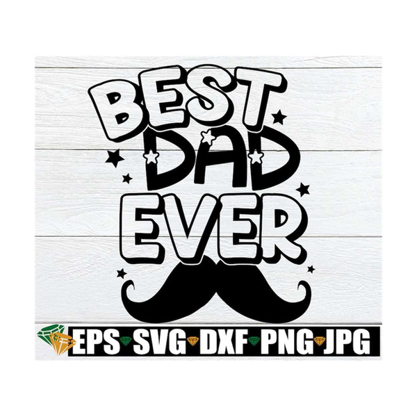 MR-129202314543-best-dad-ever-fathers-day-cute-fathers-day-dad-image-1.jpg