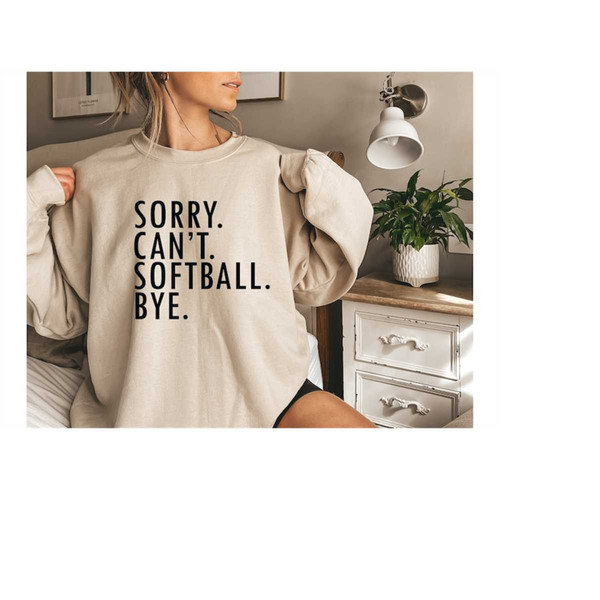 MR-129202315236-sorry-cant-softball-bye-sweatshirt-funny-softball-shirt-image-1.jpg