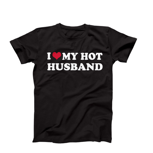 I Love My Husband T-Shirt, I Heart My Husband, I Heart My Hot Husband, I Love My Hot Husband, Christmas Birthday Fathers Day Gift From Wife.jpg