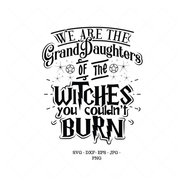 MR-129202318618-we-are-the-granddaughters-of-the-witches-svg-wicca-decor-image-1.jpg