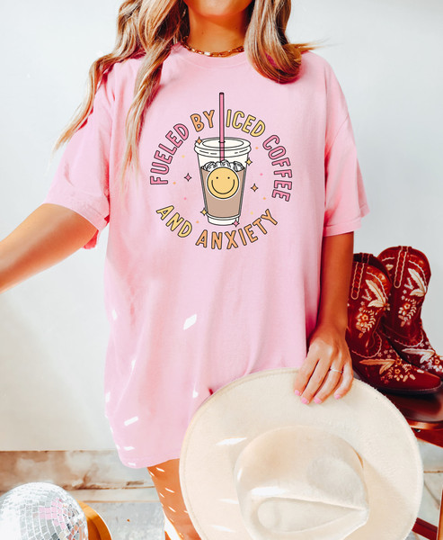 Comfort Colors Shirt, Fueled By Iced Coffee And Anxiety Shirt, Iced Coffee Shirt, Anxiety Shirt, Aesthetic Shirt, Trendy T-Shirt, Mama Shirt - 7.jpg