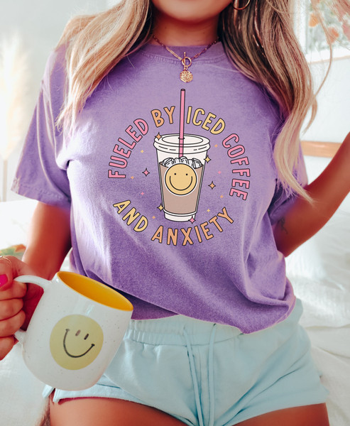 Comfort Colors Shirt, Fueled By Iced Coffee And Anxiety Shirt, Iced Coffee Shirt, Anxiety Shirt, Aesthetic Shirt, Trendy T-Shirt, Mama Shirt - 8.jpg