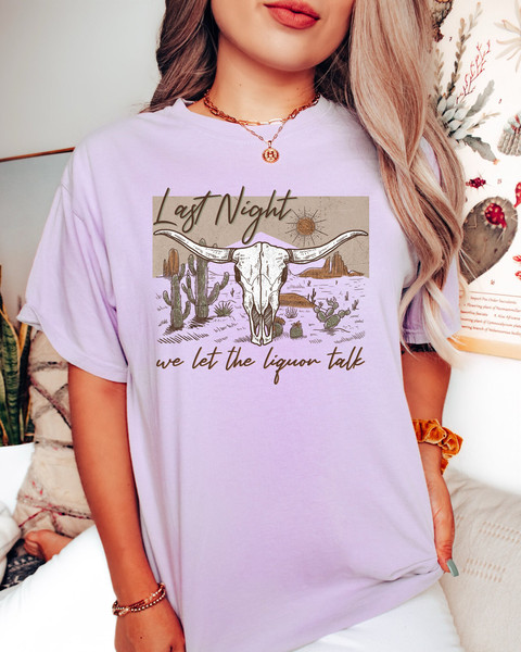 Comfort Colors Shirt, Last Night We Let The Liquor Talk Shirt, Country Music Shirt, Wallen Concert Shirt, Western Graphic Tee, Women's Shirt - 6.jpg