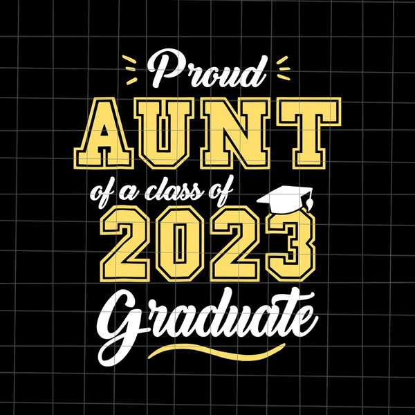 Proud Aunt Of A Class Of 2023 Graduate Svg, Aunt Graduation Svg, Last Day Of School Teacher Svg, Teacher Life Svg, Day Of School Svg - 1.jpg