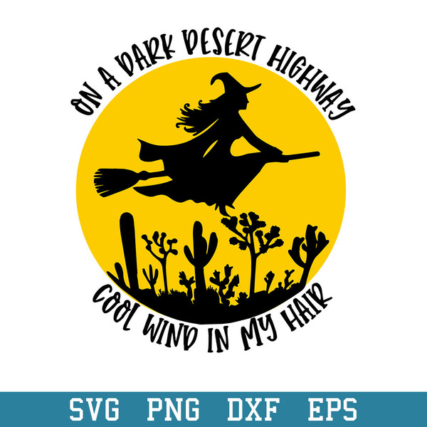 Witch On A Dark Desert Highway Cool Wind In My Hair Svg, Halloween Svg, Png Dxf Eps Digital File.jpeg