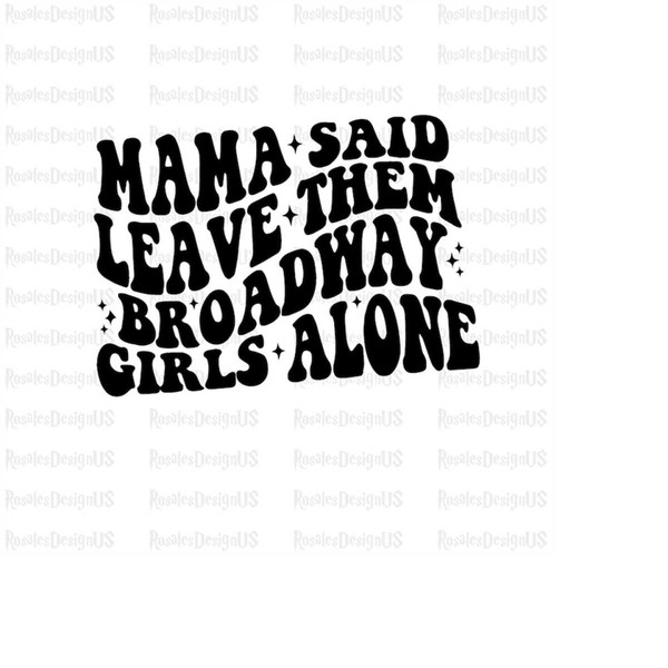 MR-1492023123520-mama-said-leave-them-broadway-girls-alone-svg-wallen-svg-image-1.jpg