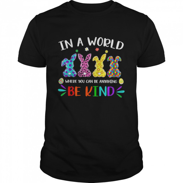Autism Rabbit in a world where you can be anything be kind shirt.jpg