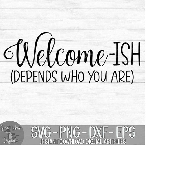 MR-149202318526-welcome-ish-depends-who-you-are-instant-digital-download-image-1.jpg