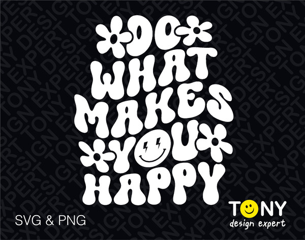 Do What Makes You Happy Svg Png, Choose Happy Svg, Inspiration Positive Quote Gift Digital Download Sublimation PNG & SVG Cricut Cut File - 1.jpg