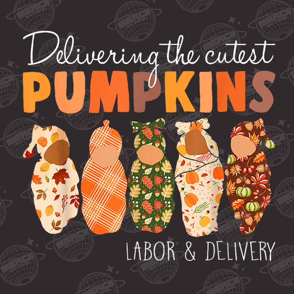 Delivering The Cutest Pumpkins Nurse Halloween Png, Labor And Delivery Nurse Png, Fall Pumpkins L&D Nurse Png, Graduation Gift Birth Png - 1.jpg