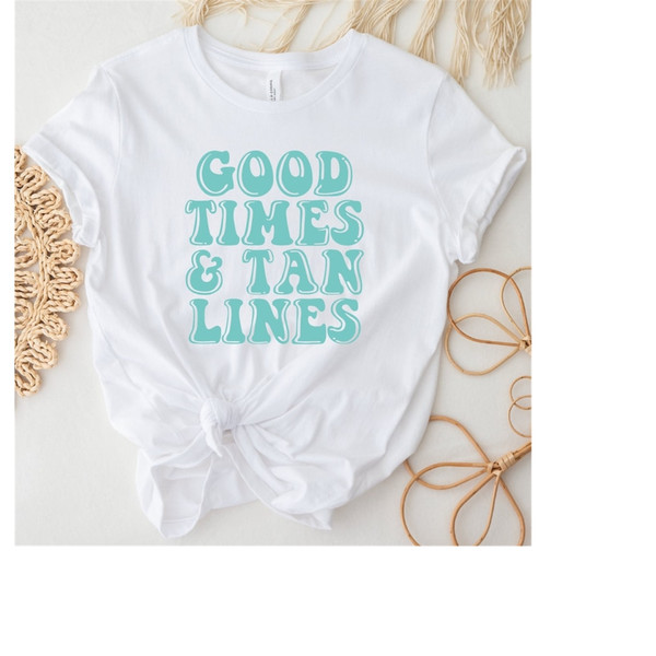 MR-159202316720-good-times-tan-lines-shirt-summer-gift-women-vacation-image-1.jpg