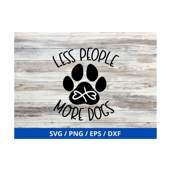 MR-169202391543-less-people-more-dogs-svg-funny-dog-quote-svg-cut-file-image-1.jpg