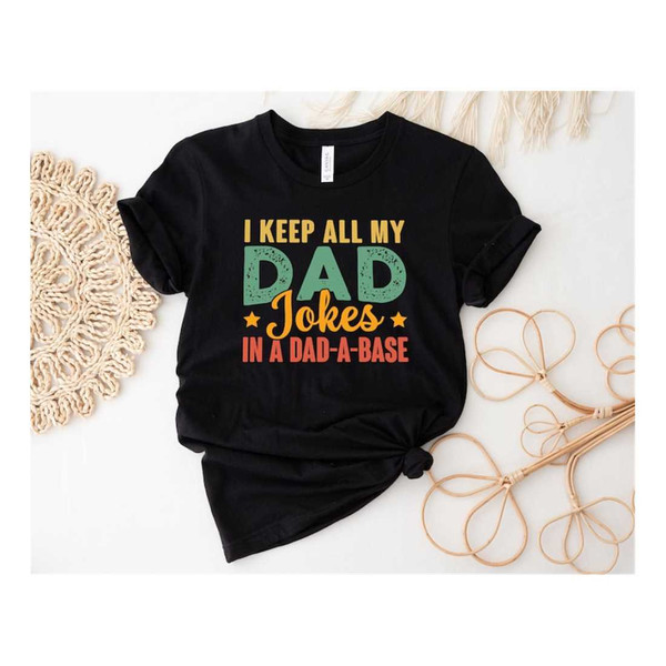 MR-169202395053-i-keep-all-my-dad-jokes-in-dad-a-base-shirt-dad-shirt-image-1.jpg