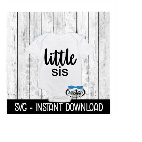 MR-169202315747-little-sis-svg-newborn-baby-bodysuit-svg-files-instant-image-1.jpg