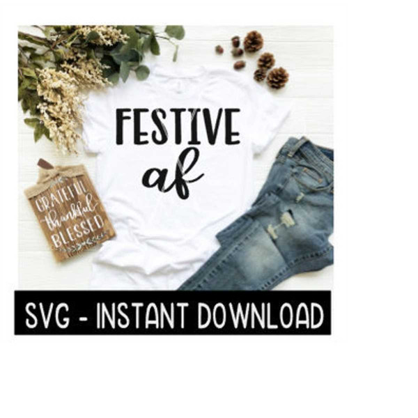 MR-1692023153116-christmas-svg-festive-af-tee-shirt-svg-png-svg-instant-image-1.jpg