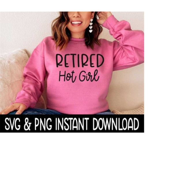 MR-1692023153944-retired-hot-girl-svg-png-sweatshirt-svg-files-tee-shirt-svg-image-1.jpg