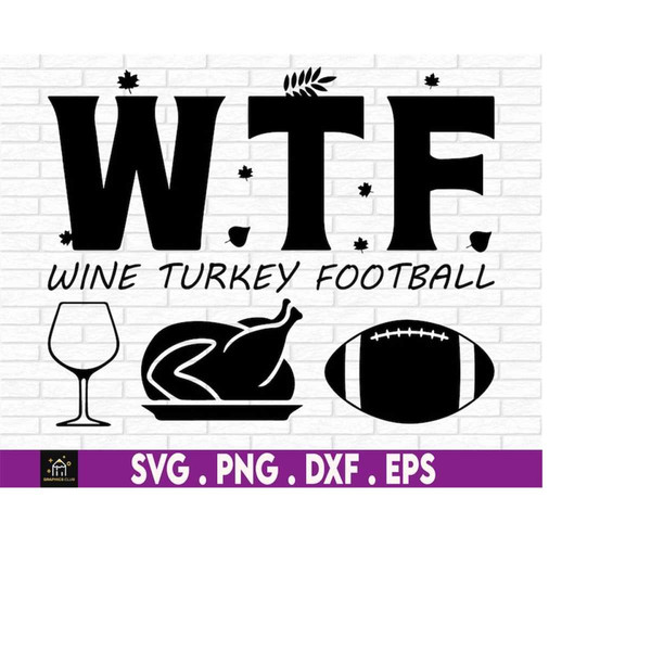 MR-169202318414-wtf-wine-turkey-football-svg-funny-thanksgiving-svg-instant-image-1.jpg