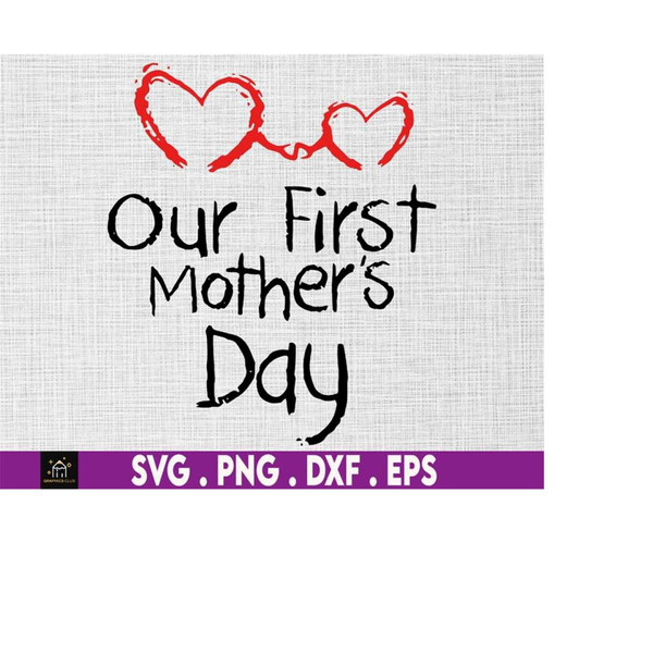 MR-1692023184324-our-first-mothers-day-svg-happy-mothers-day-svg-image-1.jpg