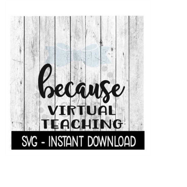 MR-1692023185614-because-virtual-teaching-svg-funny-wine-quotes-svg-file-image-1.jpg