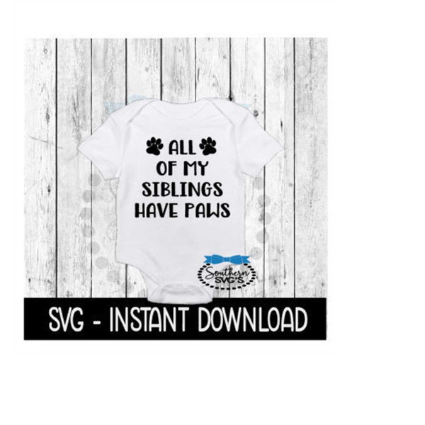MR-1692023185838-all-of-my-siblings-have-paws-svg-newborn-baby-bodysuit-svg-image-1.jpg