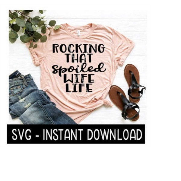 MR-1692023205837-rocking-that-spoiled-wife-life-svg-files-tee-shirt-svg-file-image-1.jpg