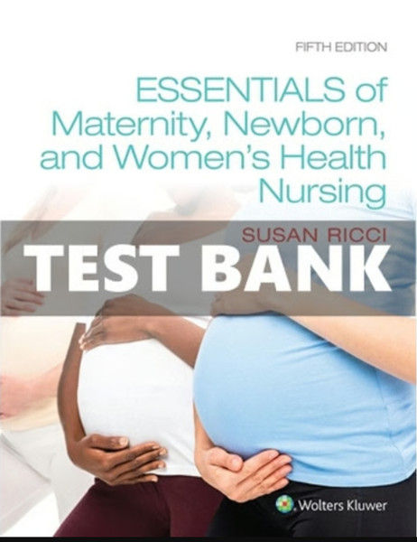 Test Bank Essentials of Maternity Newborn and Women's Health Nursing 5th Edition Ricci.png
