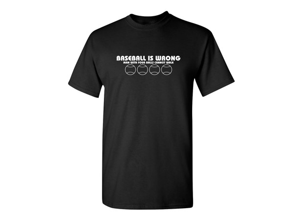 Baseball Is Wrong Funny Graphic Tees Mens Women Gift For Sarcasm Laughs Lover Novelty Funny T Shirts.jpg