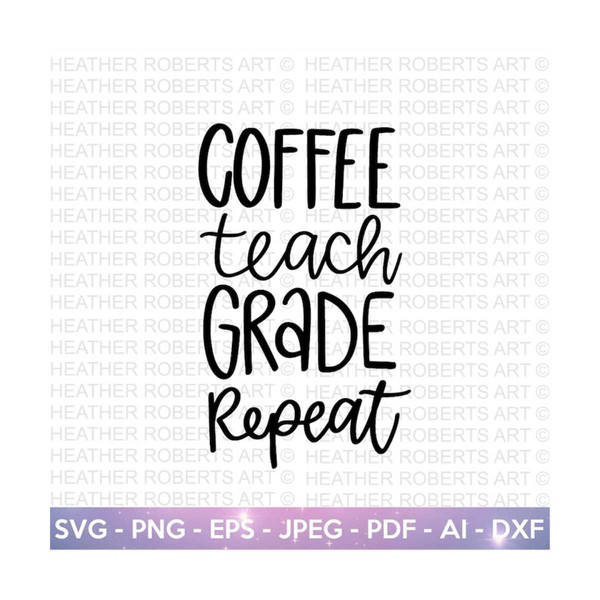 MR-2092023175749-coffee-teach-grade-repeat-svg-teachers-day-svg-teacher-image-1.jpg