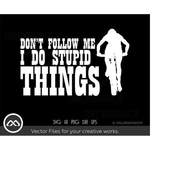 MR-2092023181514-mountain-bike-svg-dont-follow-me-i-do-stupid-things-image-1.jpg