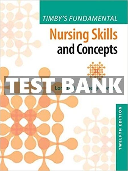 Test Bank Timby's Fundamental Nursing Skills and Concepts 12th Edition.jpg