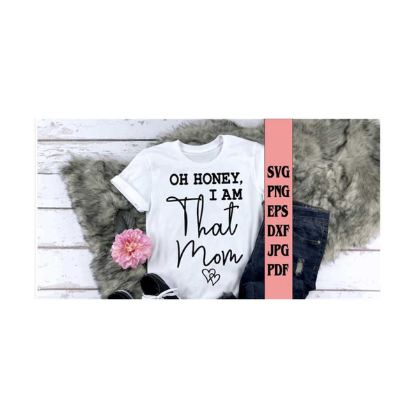 MR-21920238151-oh-honey-i-am-that-mom-tee-shirt-svg-png-eps-dxf-jpg-pdfmom-image-1.jpg