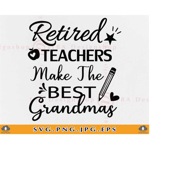 MR-219202317630-retired-teachers-make-the-best-grandmas-svg-teacher-grandma-image-1.jpg