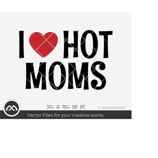 MR-219202317327-i-love-hot-moms-svg-heart-mom-life-svg-mom-svg-funny-mom-image-1.jpg