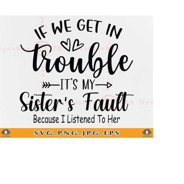 MR-219202321464-if-we-get-in-to-trouble-its-my-sisters-fault-svg-image-1.jpg
