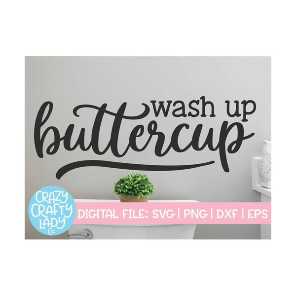 MR-2192023214947-wash-up-buttercup-svg-bathroom-cut-file-home-decor-saying-image-1.jpg