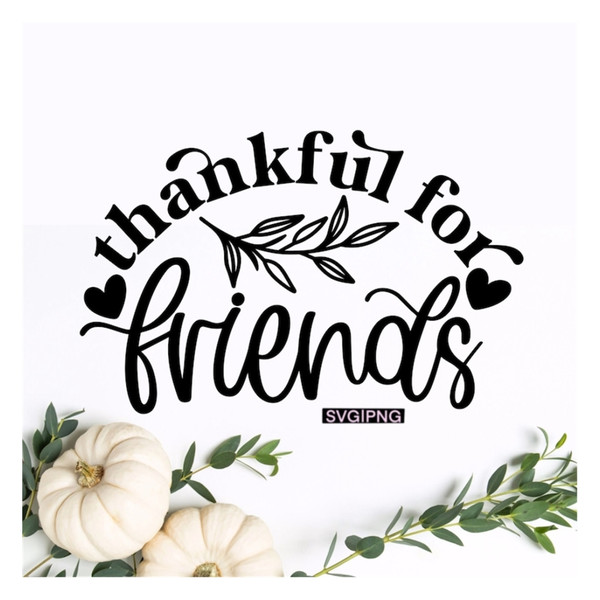 MR-2392023134637-thankful-for-friends-svg-friendsgiving-svg-thanksgiving-image-1.jpg