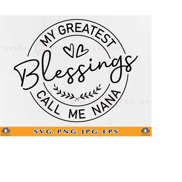 MR-239202315851-my-greatest-blessings-call-me-nana-svg-grand-mother-svg-nana-image-1.jpg