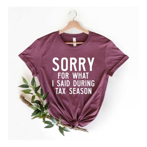 MR-2392023162348-sorry-for-what-i-said-during-tax-season-shirt-cpa-shirt-image-1.jpg